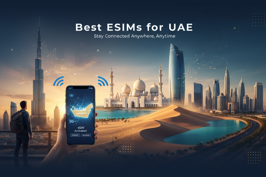 Best eSIMs for UAE: 2026 Complete Emirates Travel Guide
